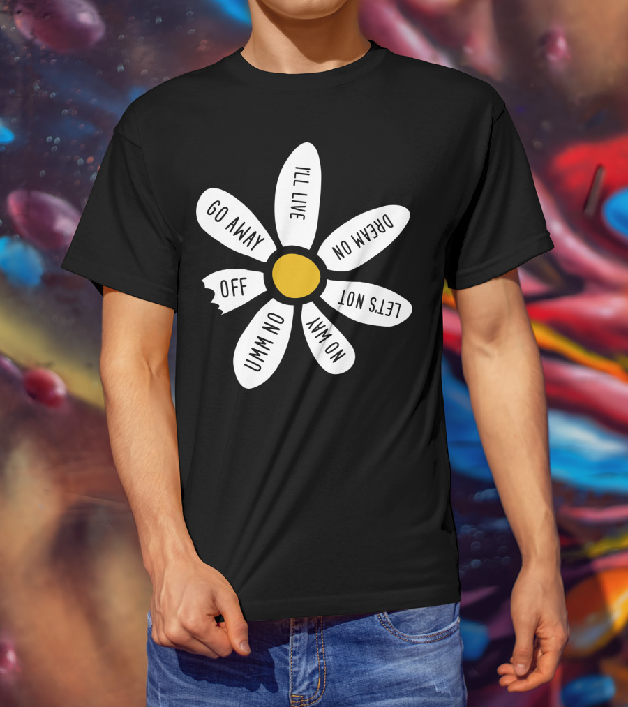 Go Away UMM NO OFF I'll Live Dream On No Way Let's Not T-Shirt