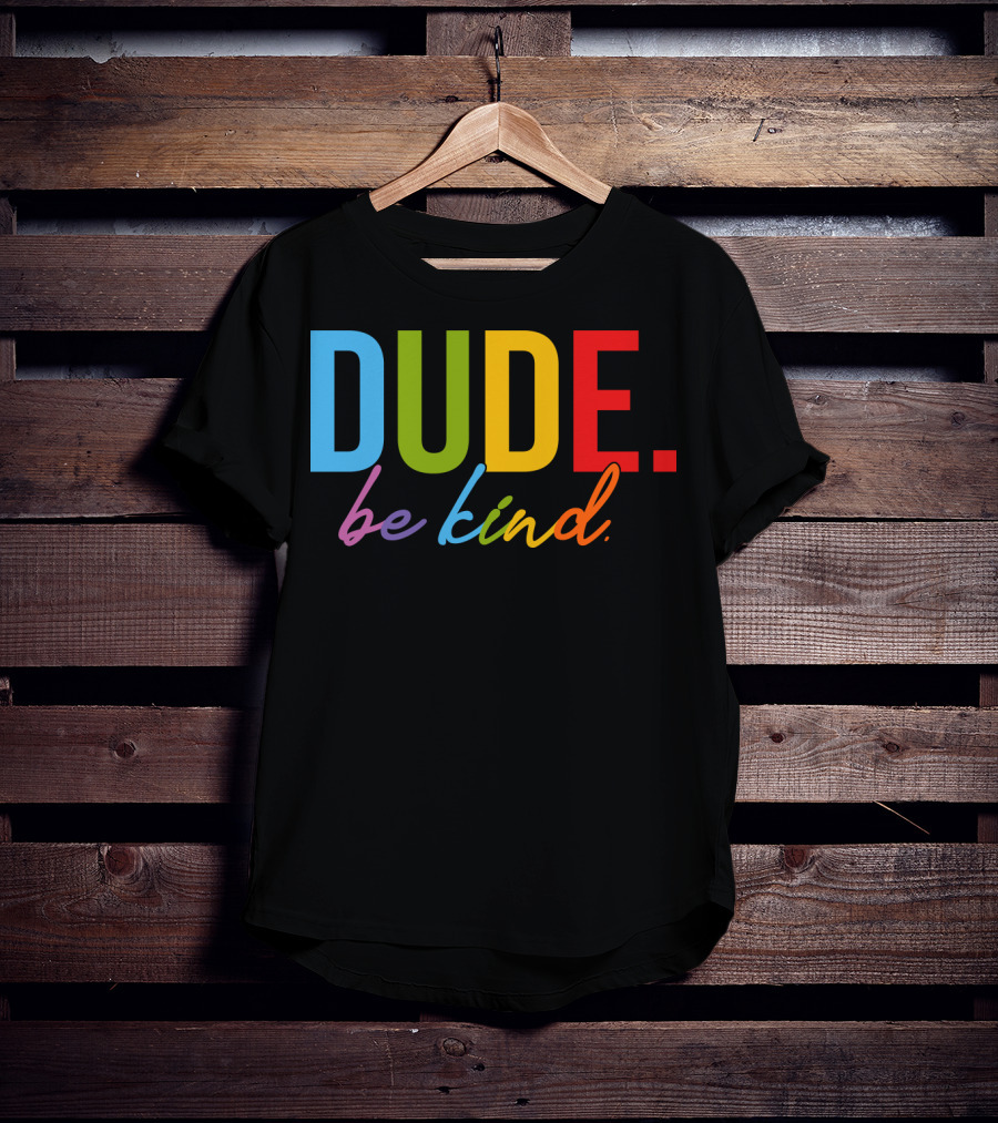 DUDE Be Kind Rainbow Letters T-Shirt