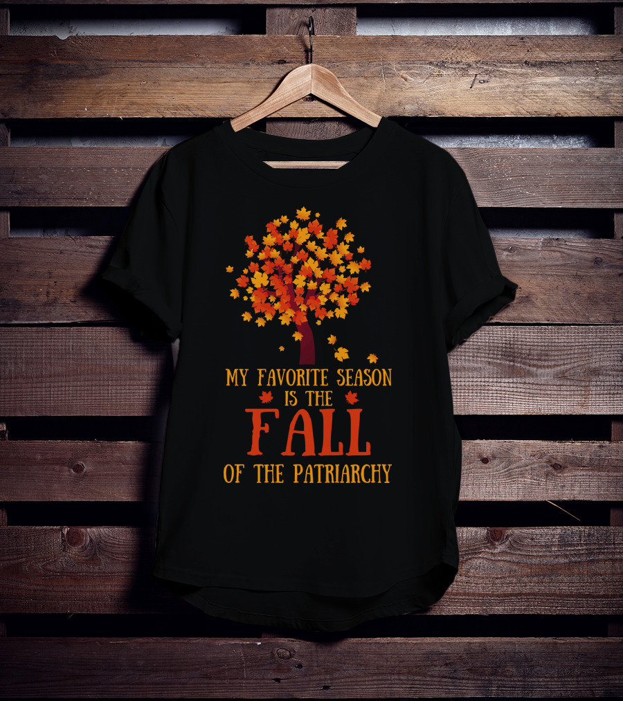 My Favorite Season Is The Fall Of The Patriarchy Autumn Leaves Tree T-Shirt