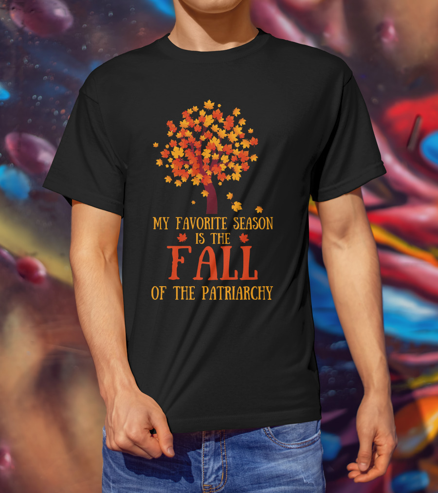 My Favorite Season Is The Fall Of The Patriarchy Autumn Leaves Tree T-Shirt