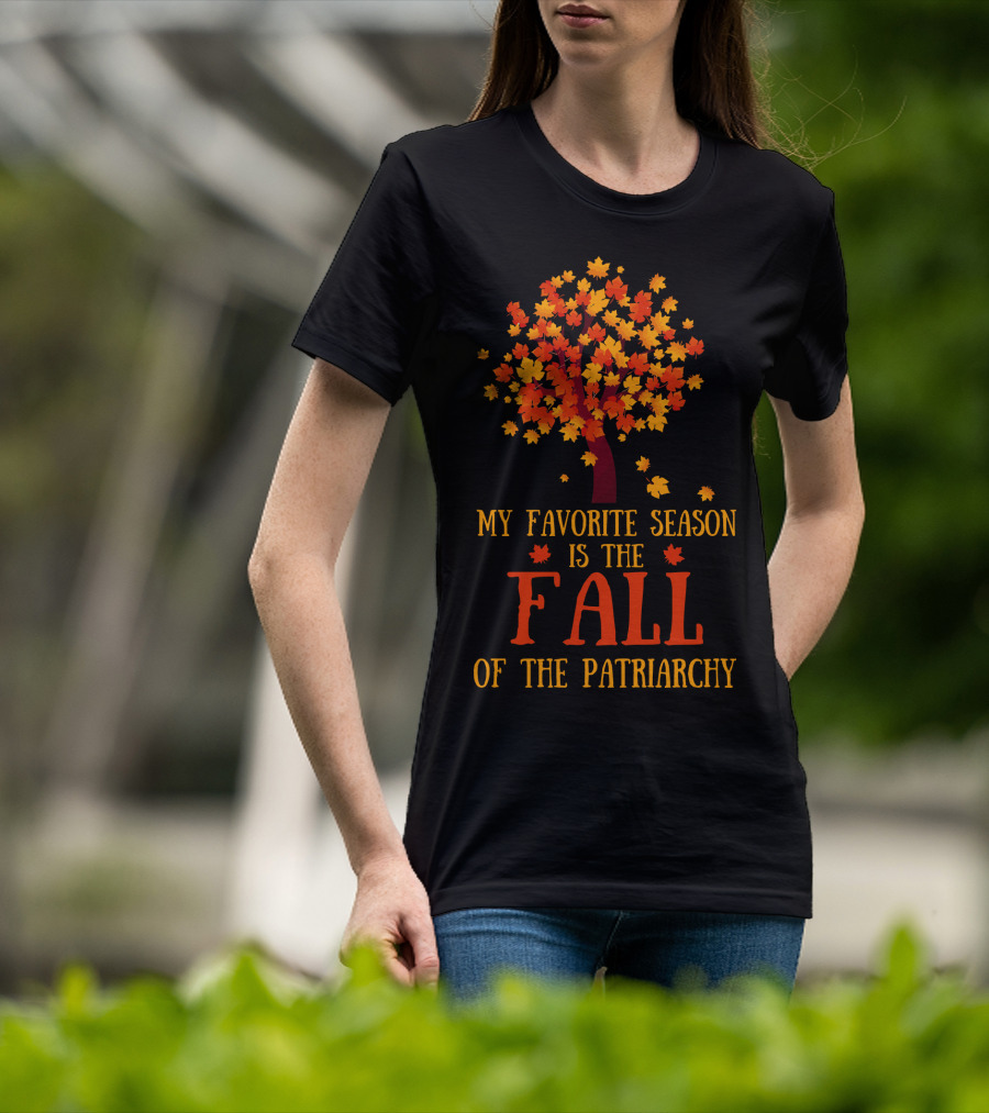 My Favorite Season Is The Fall Of The Patriarchy Autumn Leaves Tree T-Shirt
