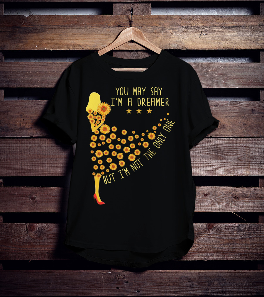 You May Say I'm A Dreamer But I'm Not The Only One Sunflower Dress T-Shirt