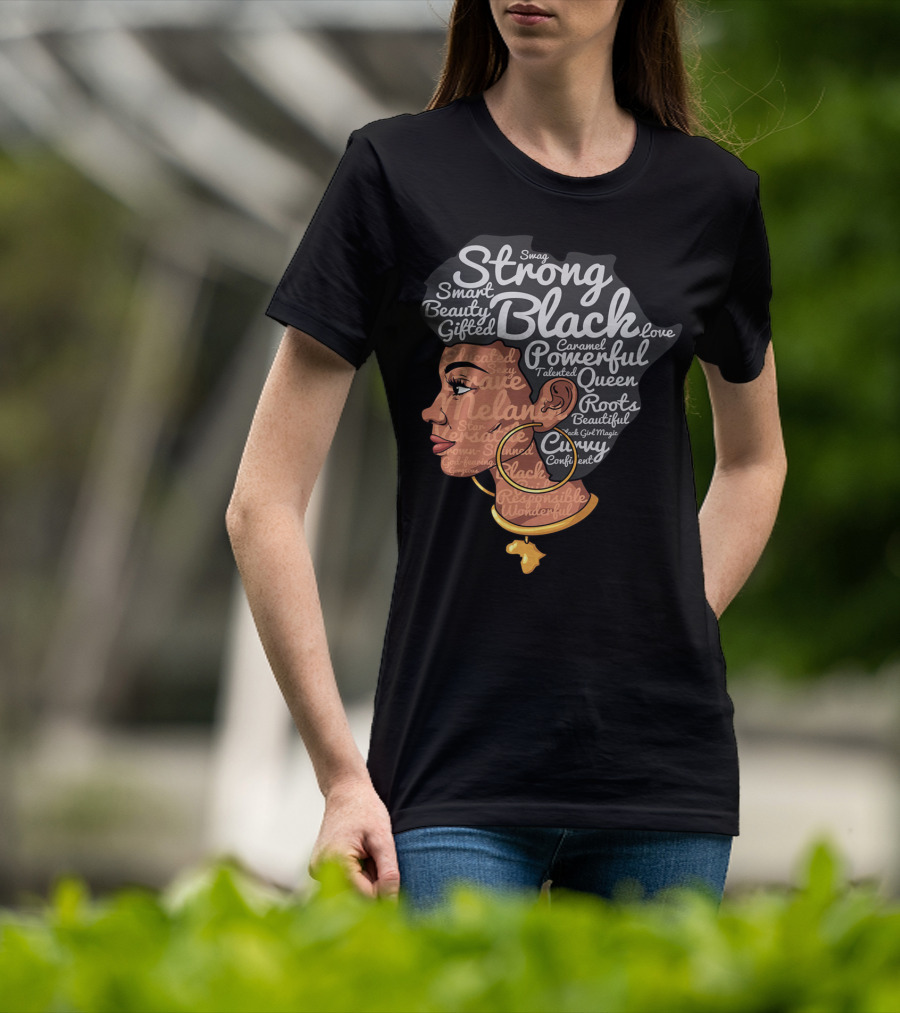 Strong Black Beautiful Powerful Queen Smart Talented Confident Gifted T-Shirt
