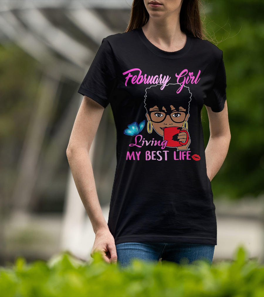 February Girl Living My Best Life T-Shirt