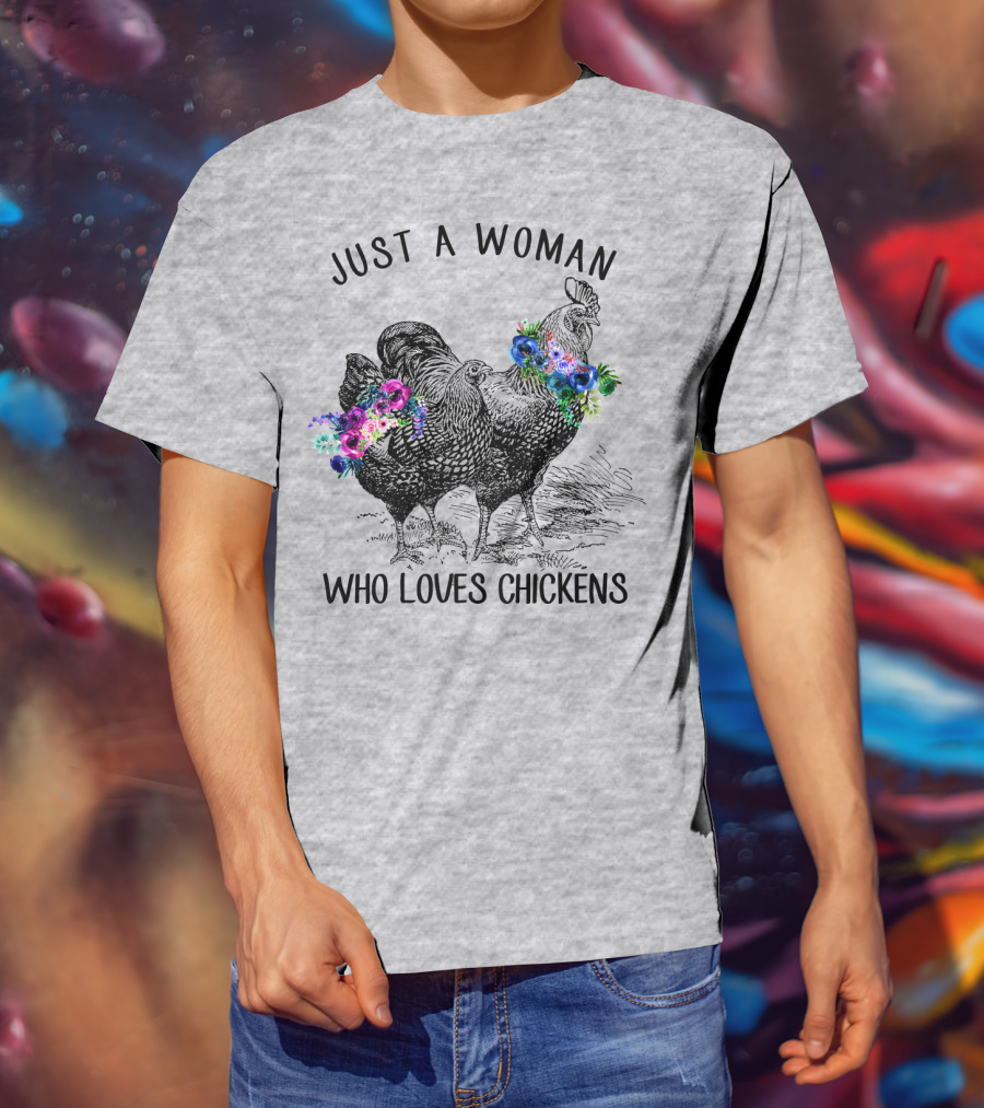 Just A Woman Who Loves Chickens With Floral Accents T-Shirt