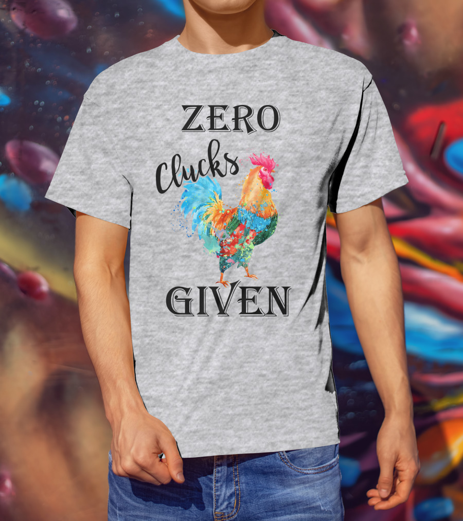 Zero Clucks Given Rooster T-Shirt