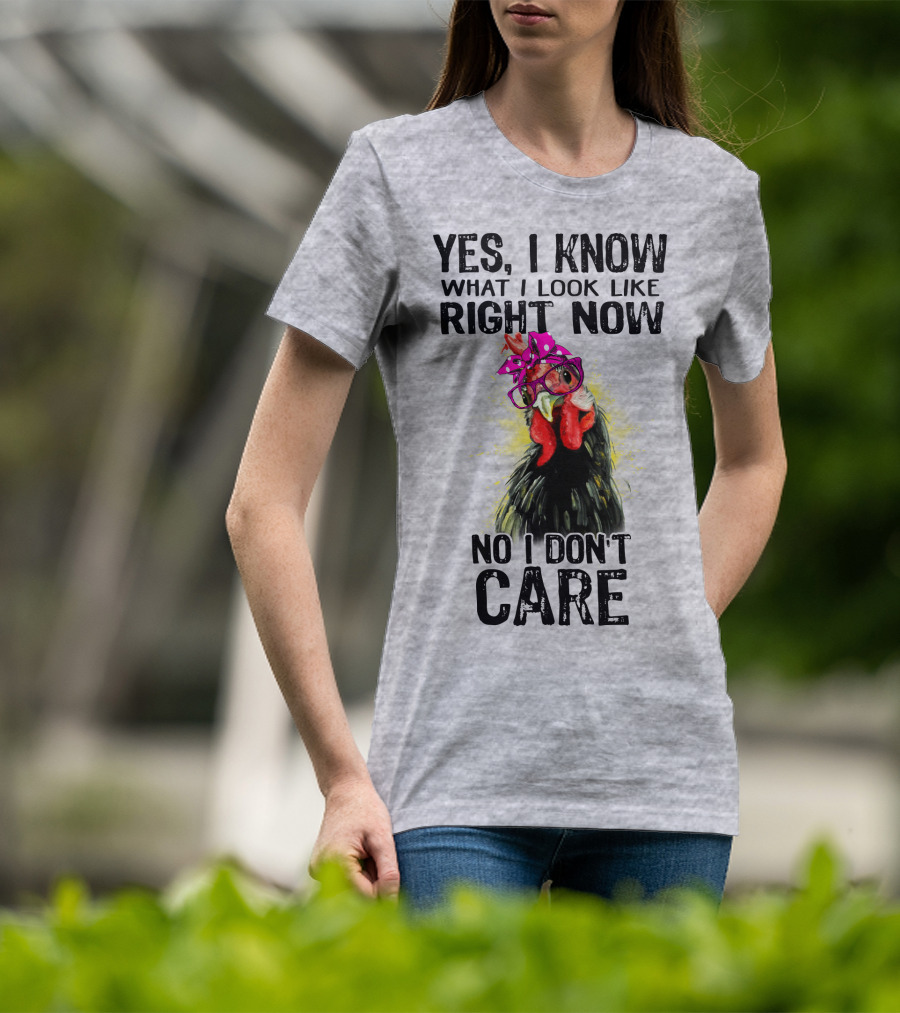 Yes I Know What I Look Like Right Now No I Don't Care Rooster With Bow Glasses T-Shirt