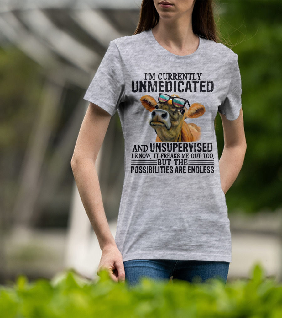 I’m Currently Unmedicated And Unsupervised Cow With Sunglasses Possibilities Are Endless T-Shirt