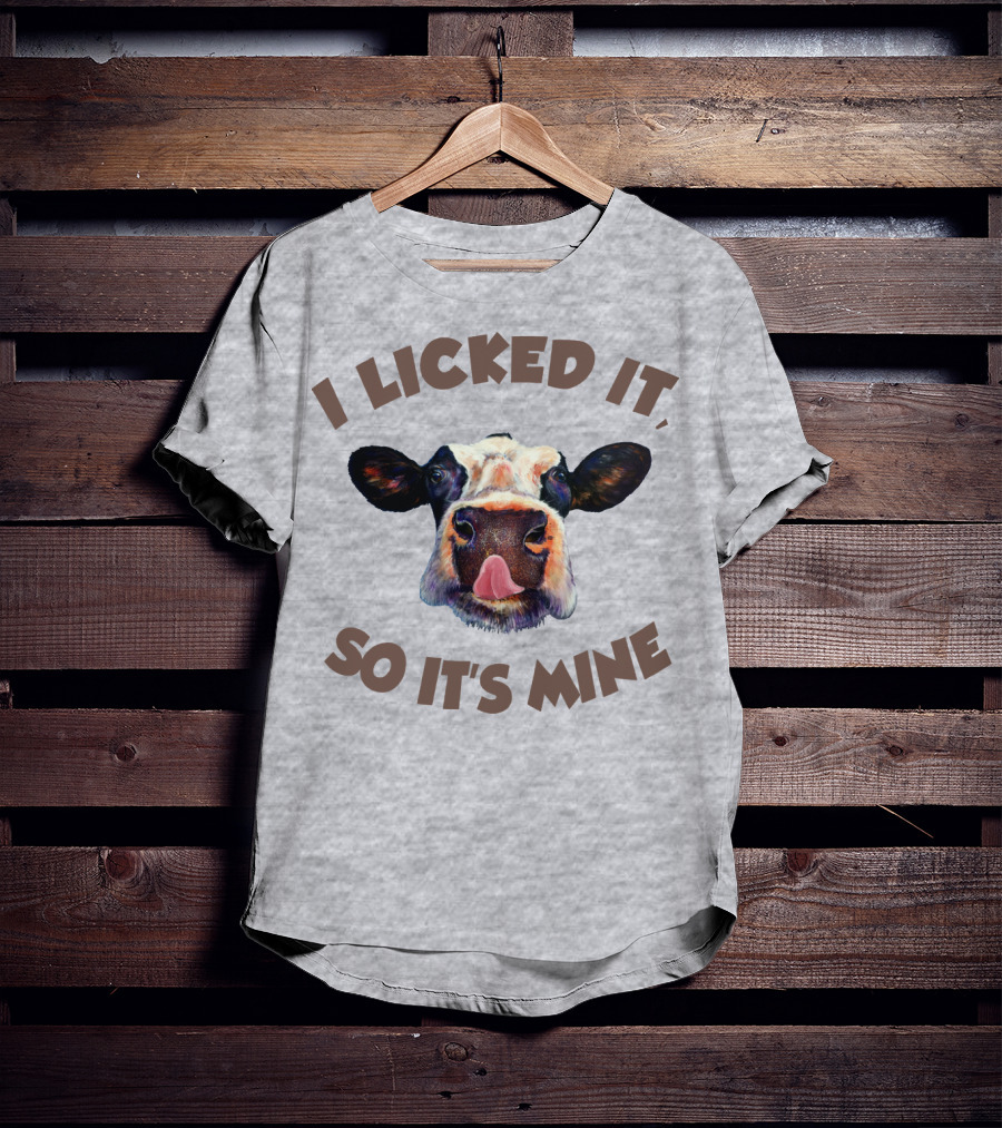 I Licked It So It's Mine Cow T-Shirt