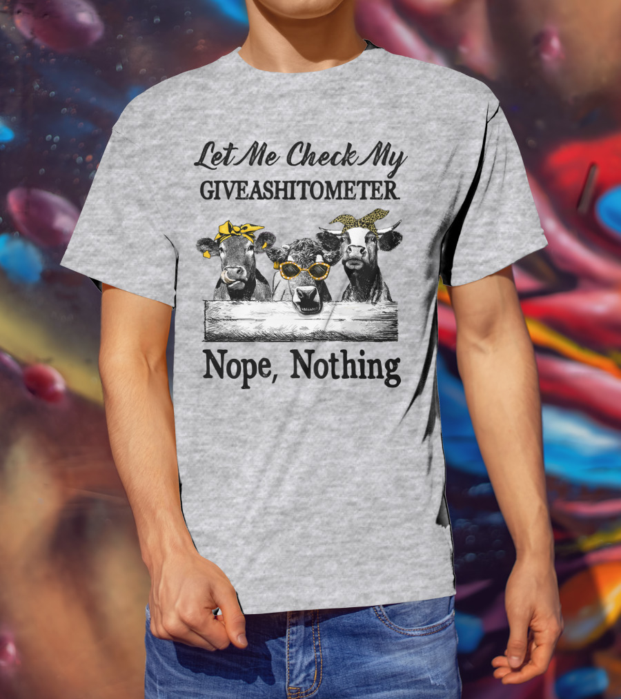 Let Me Check My Giveashitometer Nope Nothing Cows With Sunglasses And Bows T-Shirt