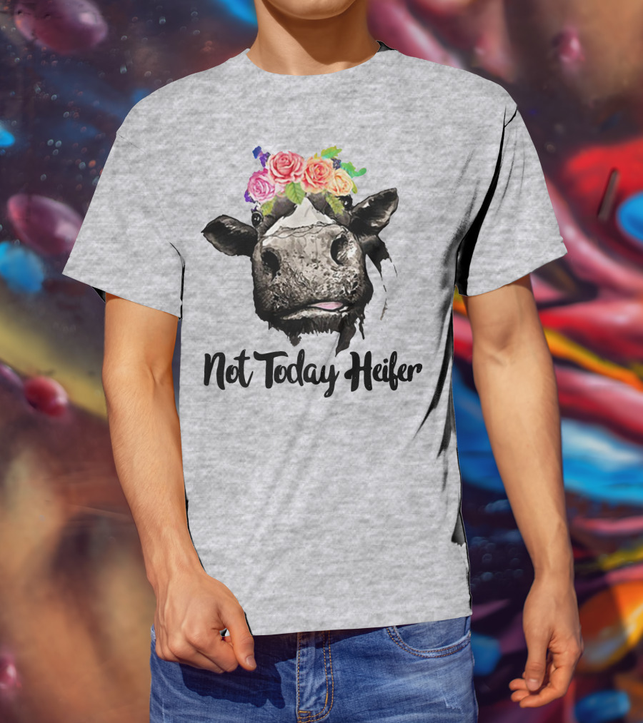 Not Today Heifer Floral Cow T-Shirt