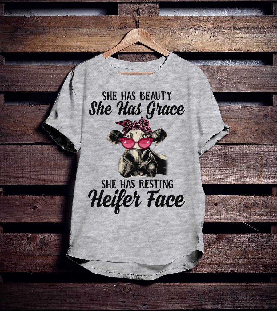 She Has Beauty She Has Grace She Has Resting Heifer Face T-Shirt