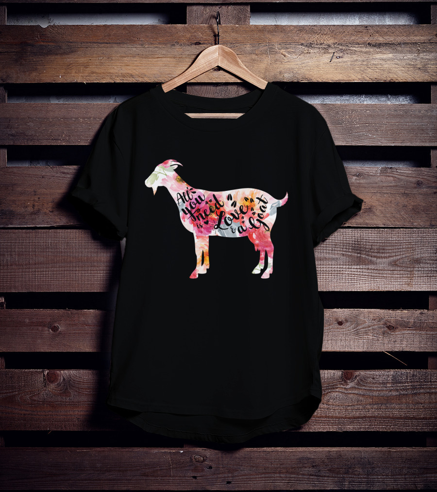 All You Need Is Love A Goat T-Shirt