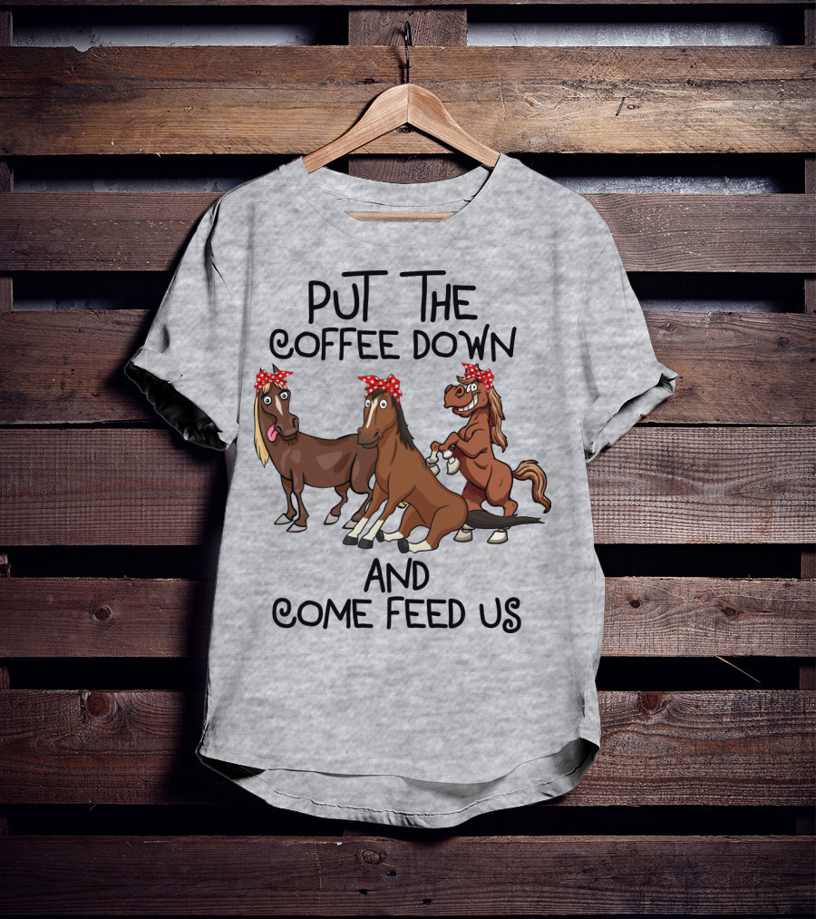 Put The Coffee Down And Come Feed Us Funny Horse Cartoon With Red Polka Dot Bow T-Shirt