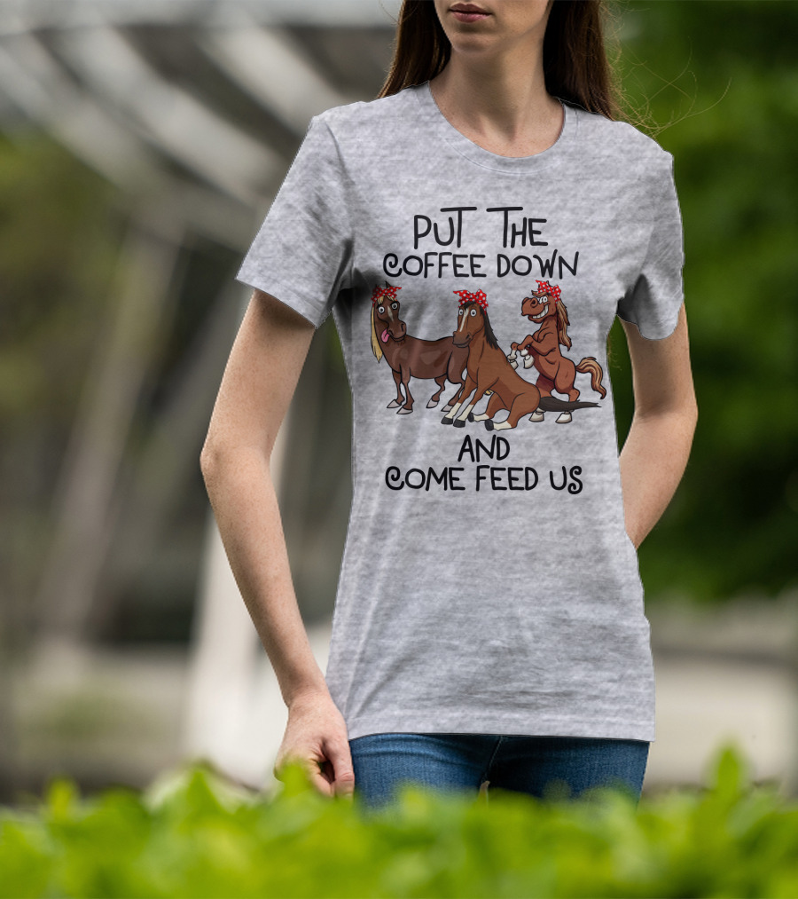 Put The Coffee Down And Come Feed Us Funny Horse Cartoon With Red Polka Dot Bow T-Shirt