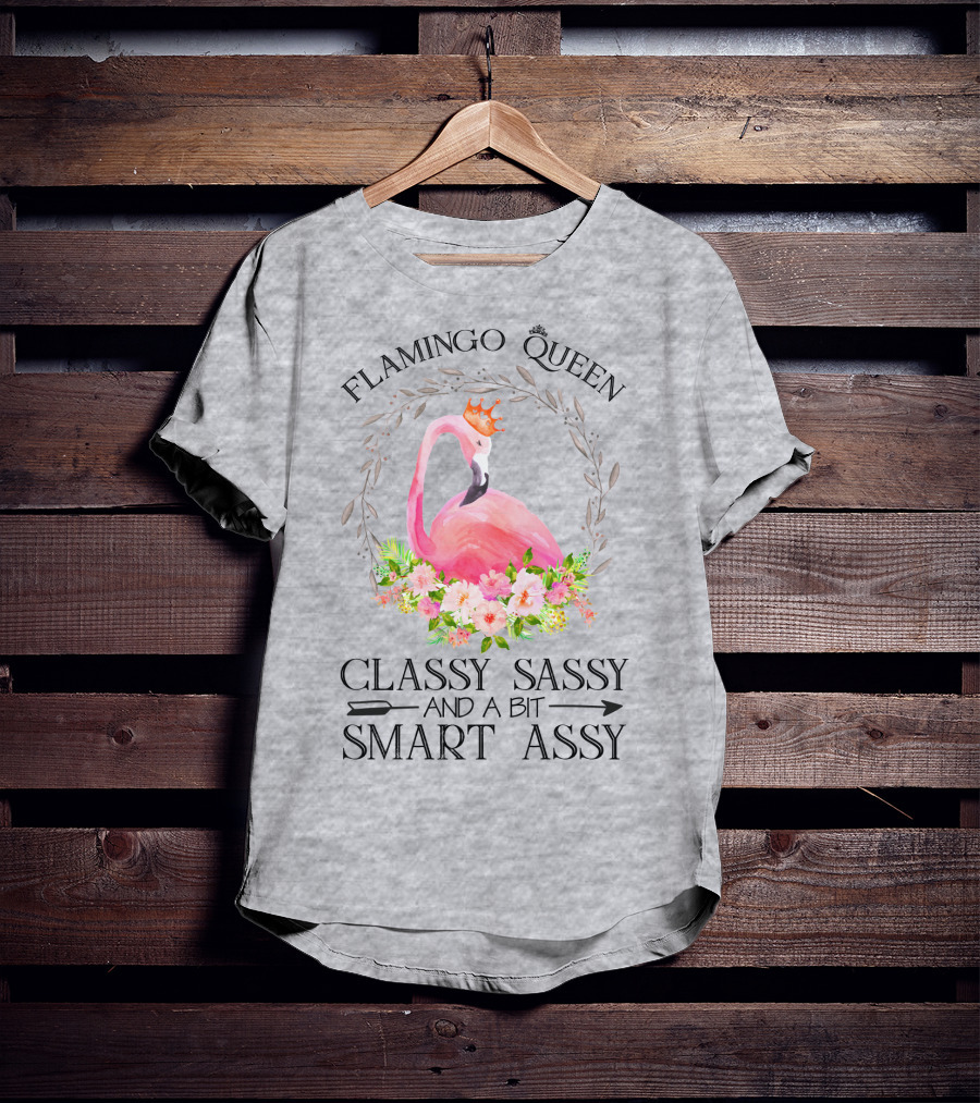 Flamingo Queen Classy Sassy And A Bit Smart Assy T-Shirt