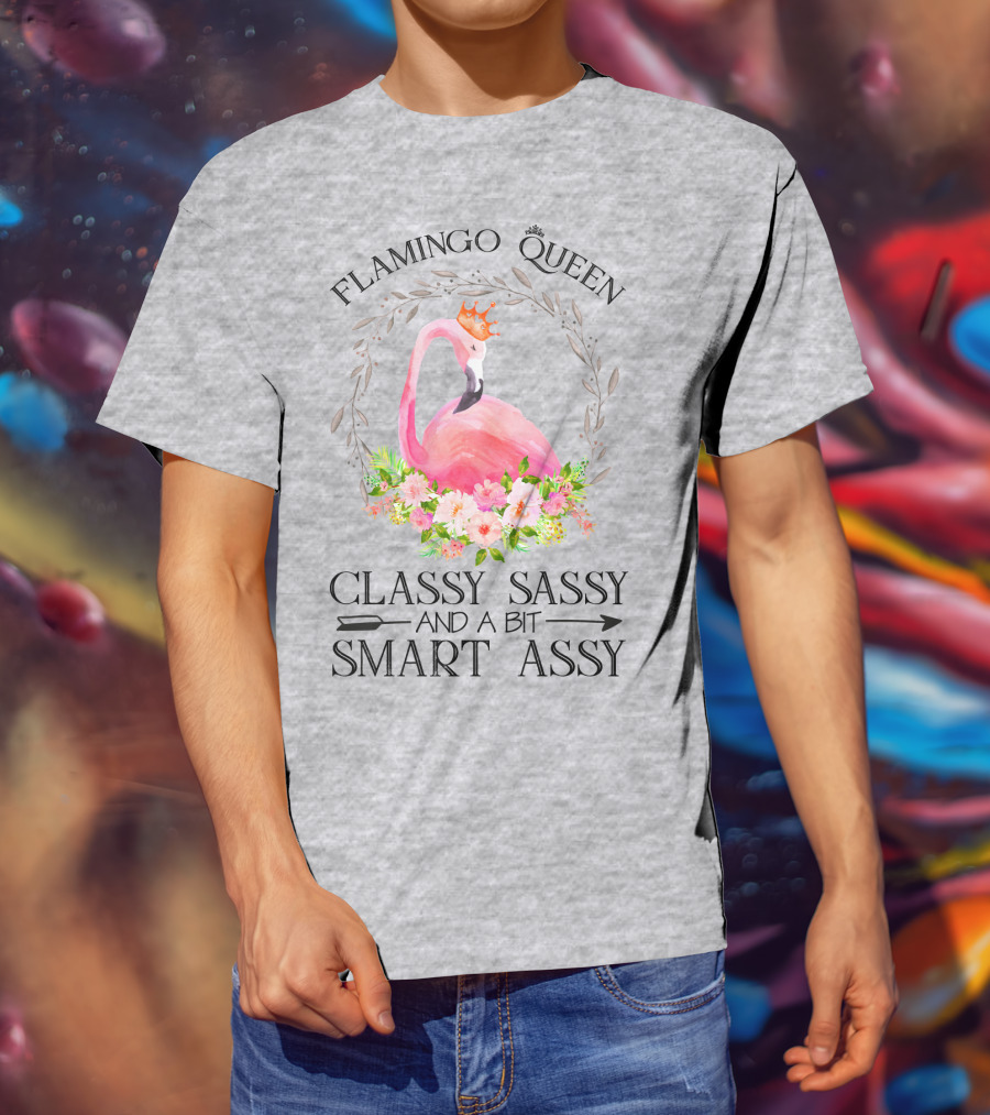 Flamingo Queen Classy Sassy And A Bit Smart Assy T-Shirt
