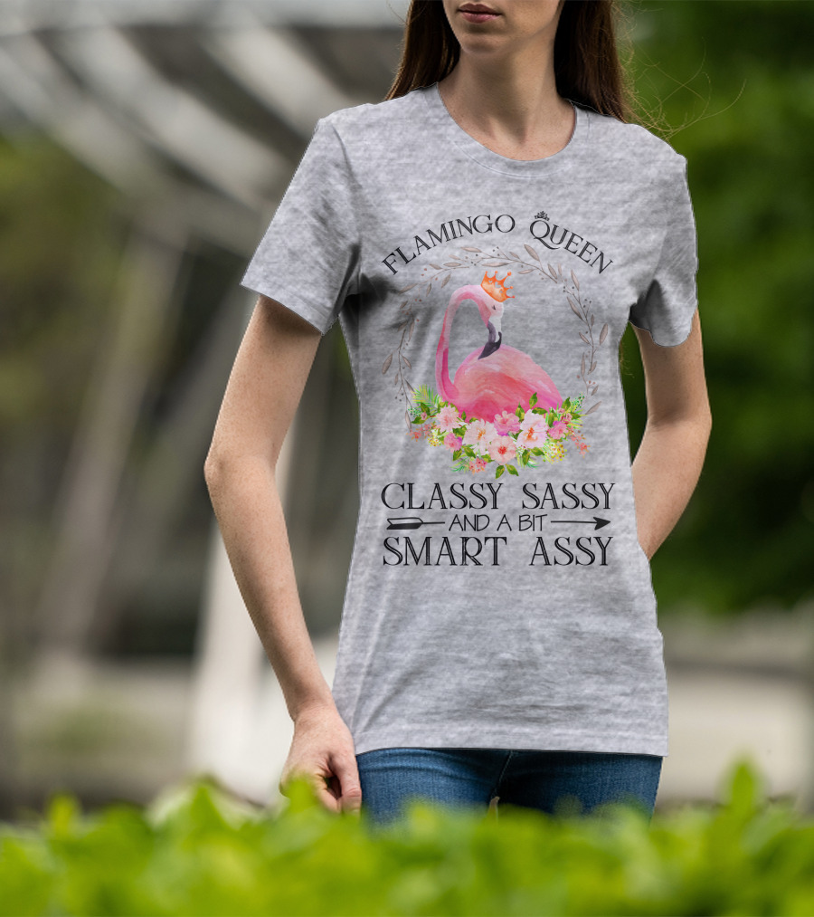 Flamingo Queen Classy Sassy And A Bit Smart Assy T-Shirt