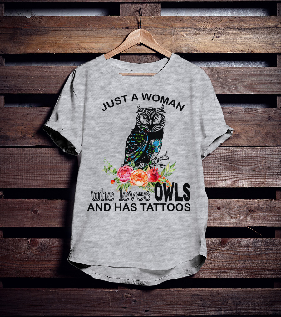 Just A Woman Who Loves Owls And Has Tattoos T-Shirt