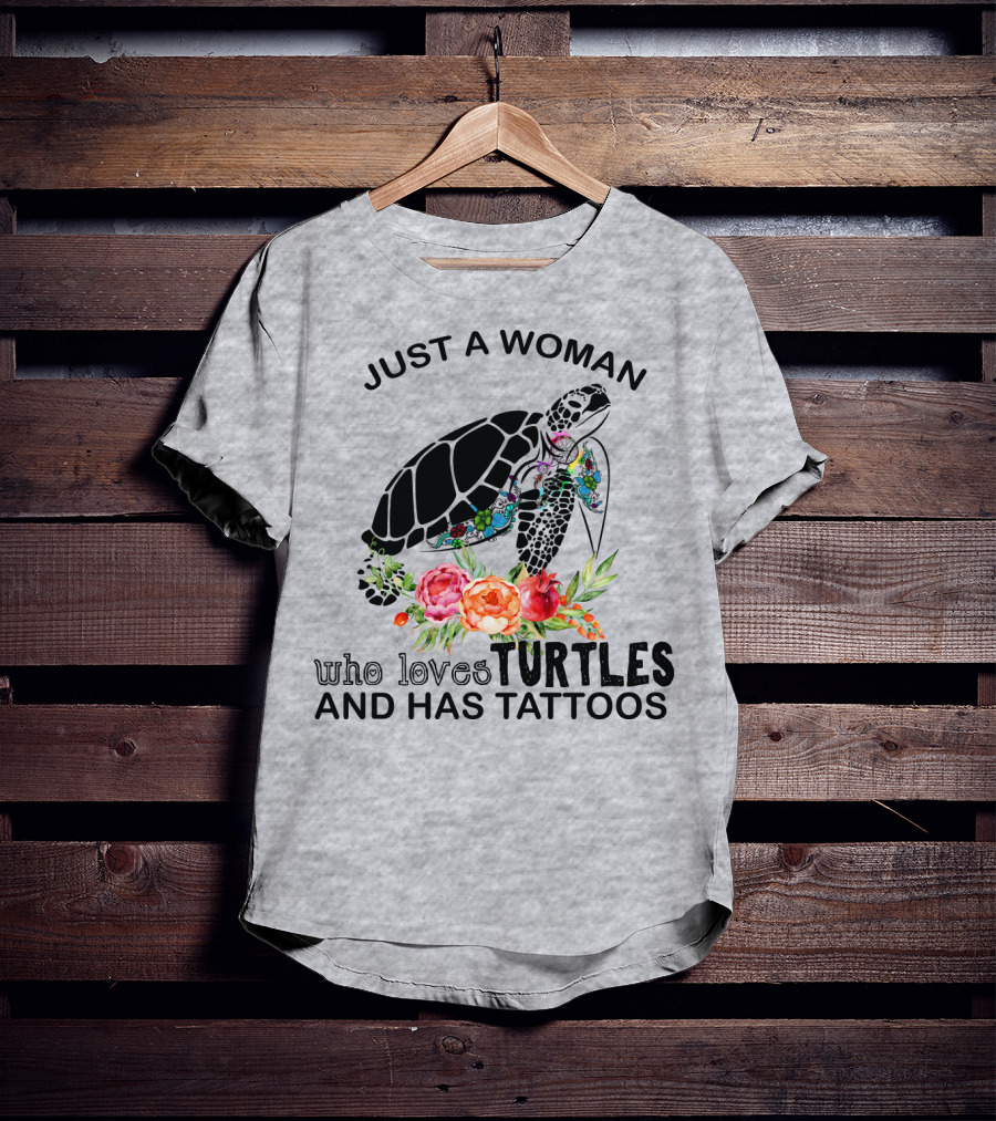 Just A Woman Who Loves Turtles And Has Tattoos T-Shirt