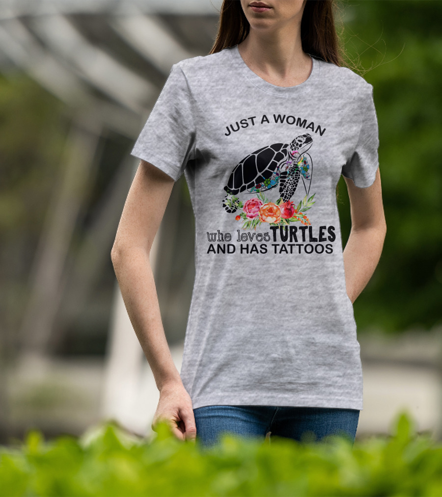 Just A Woman Who Loves Turtles And Has Tattoos T-Shirt