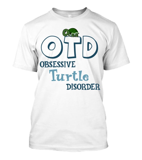 OTD Obsessive Turtle Disorder Cute Turtle T-Shirt