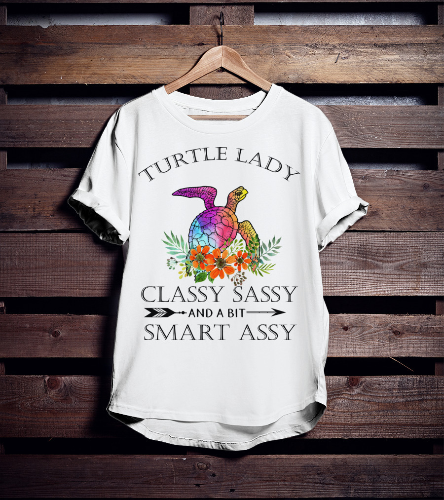 Turtle Lady Classy Sassy And A Bit Smart Assy T-Shirt