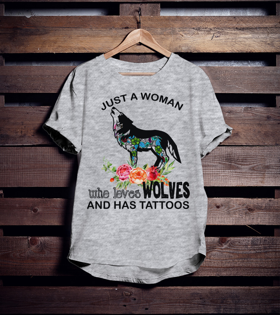 Just A Woman Who Loves Wolves And Has Tattoos T-Shirt