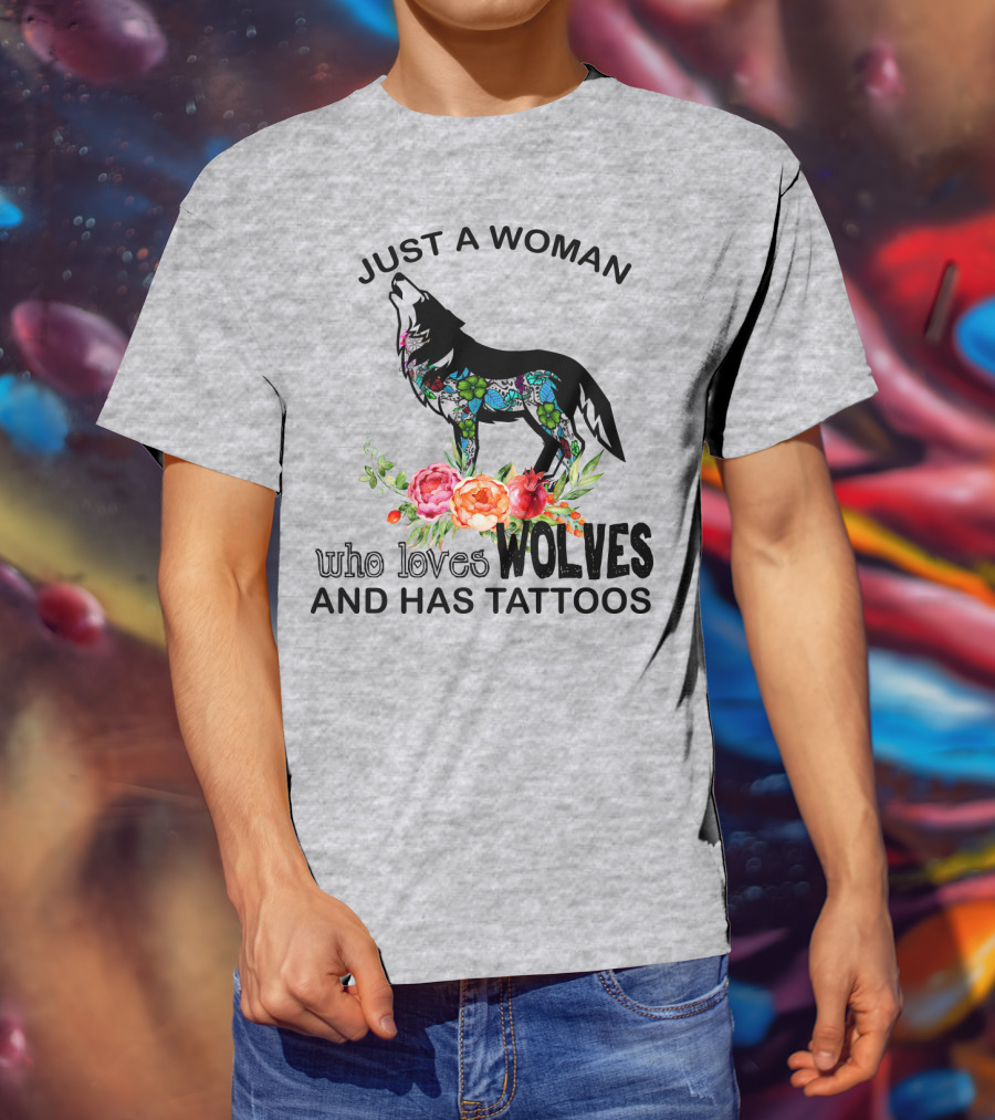 Just A Woman Who Loves Wolves And Has Tattoos T-Shirt
