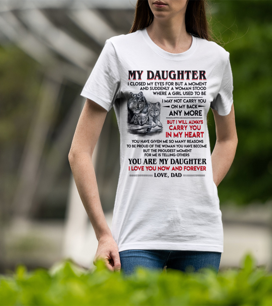My Daughter I Closed My Eyes For But A Moment Love Dad T-Shirt