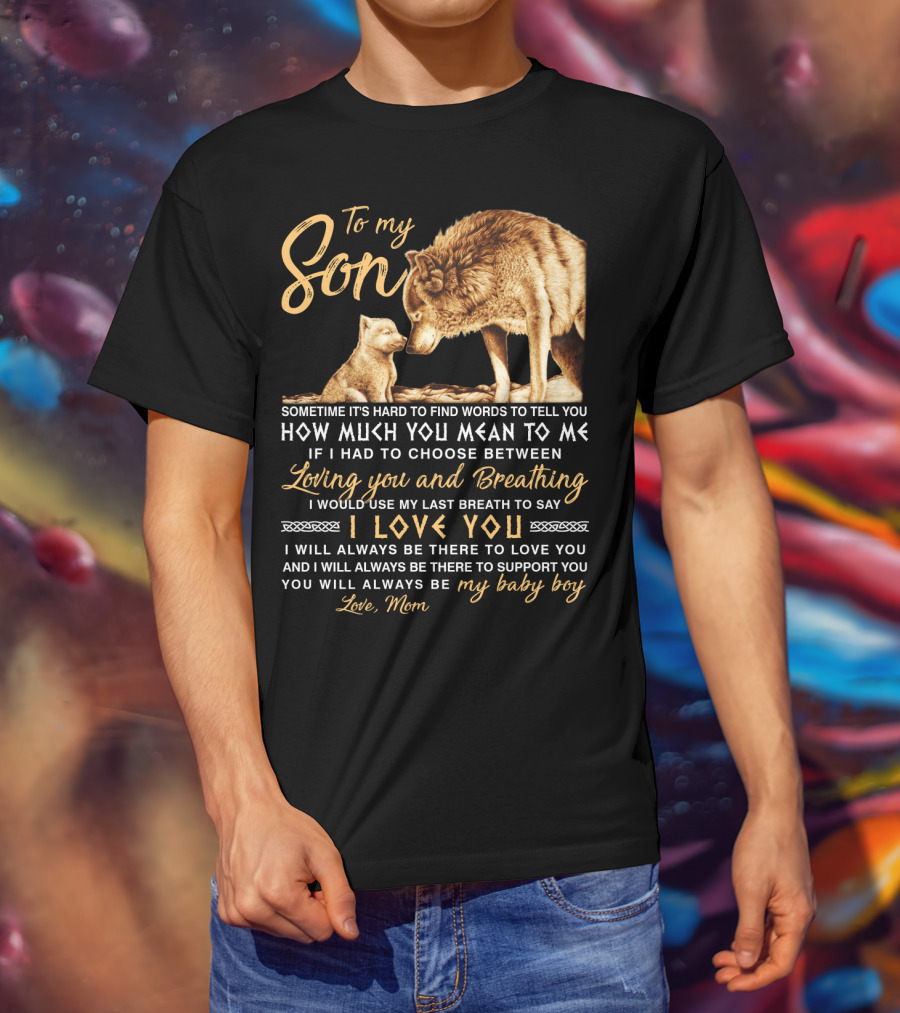 To My Son Wolf Mom Love You Last Breath Baby Boy T-Shirt