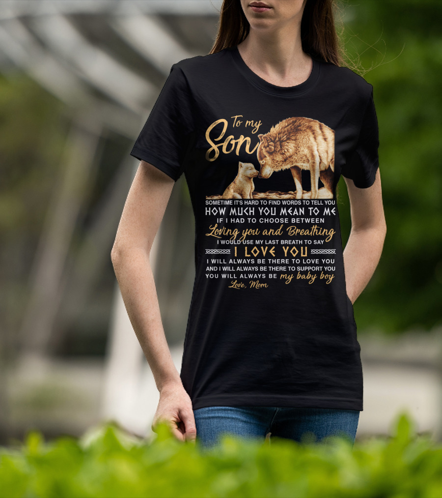 To My Son Wolf Mom Love You Last Breath Baby Boy T-Shirt