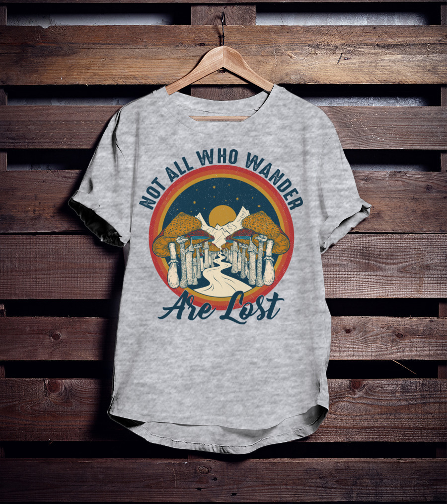 Not All Who Wander Are Lost Mountain Mushroom Path T-Shirt