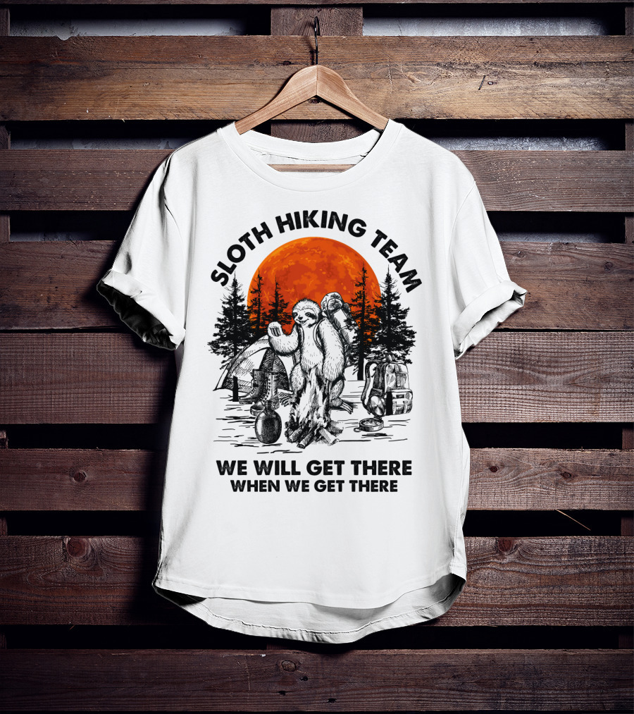 Sloth Hiking Team We Will Get There When We Get There Camping T-Shirt