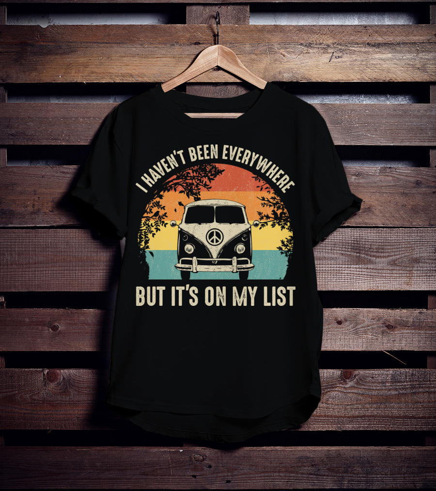 I Haven't Been Everywhere But It's On My List Vintage Camping Van Adventure T-Shirt
