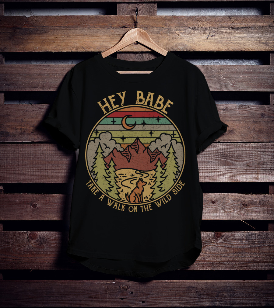 HEY BABE TAKE A WALK ON THE WILD SIDE Mountain Wilderness Moon Wolf T-Shirt
