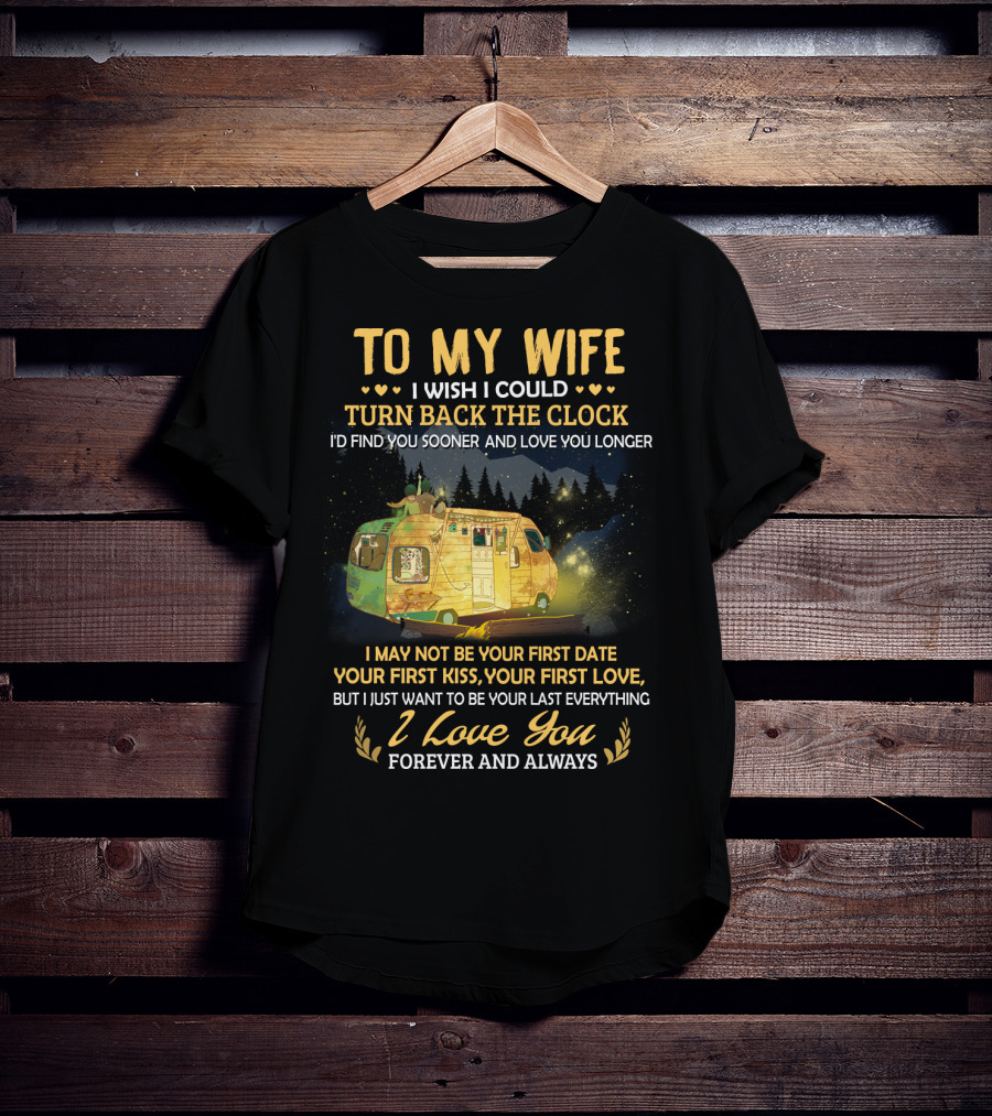To My Wife I Wish I Could Turn Back The Clock I Love You Forever And Always T-Shirt