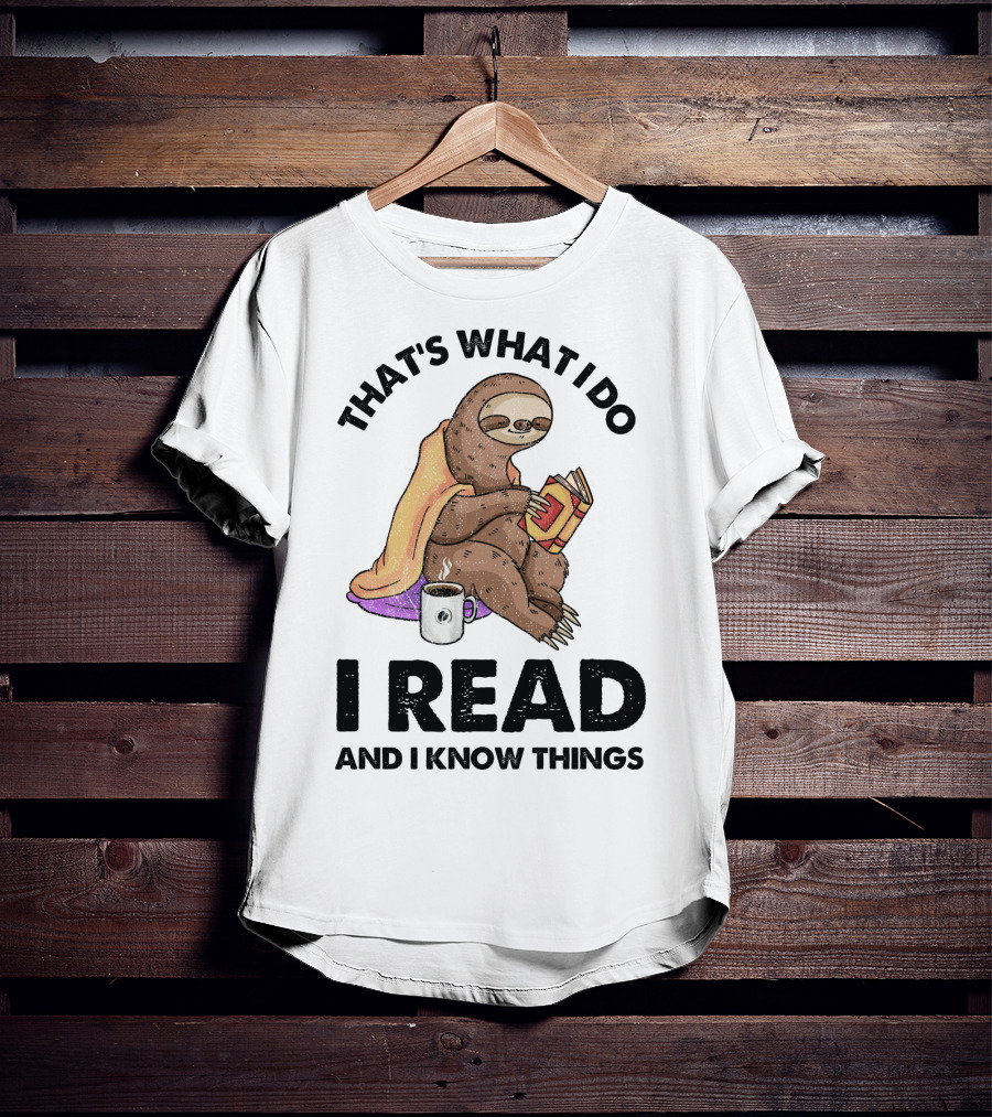 That's What I Do I Read And I Know Things Sloth T-Shirt