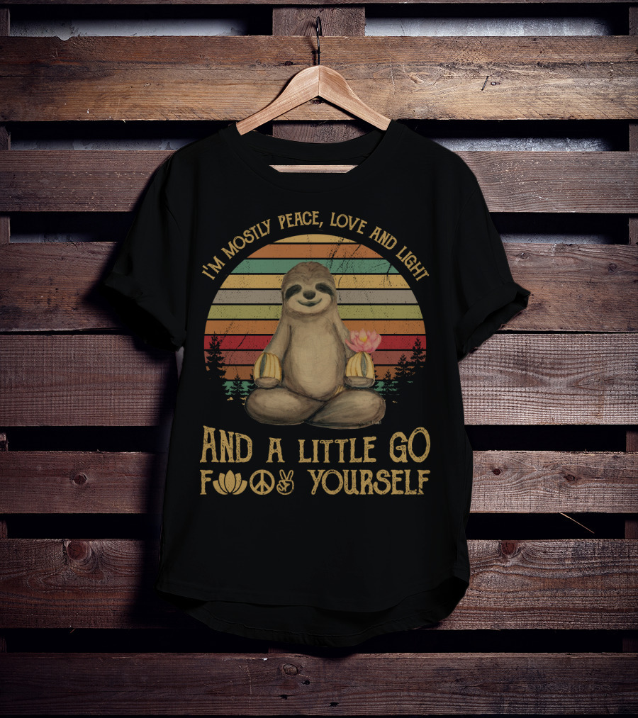 I'm Mostly Peace Love And Light And A Little Go F Yourself Sloth Lotus Peace Sign T-Shirt