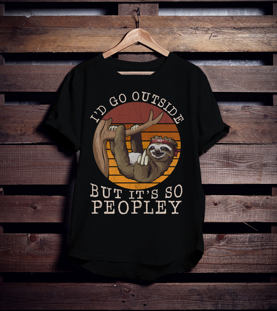 I'd Go Outside But It's So Peopley Sloth Hanging On Tree T-Shirt