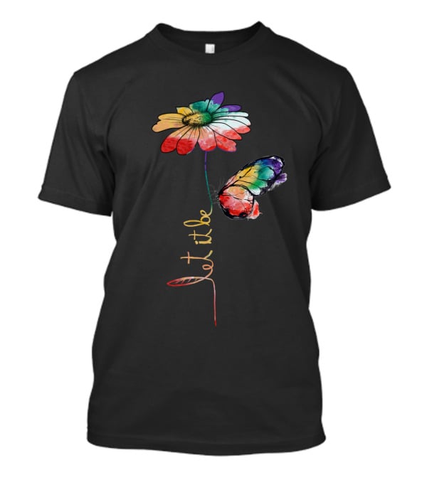 Let It Be Flower And Butterfly Vibrant Color T-Shirt
