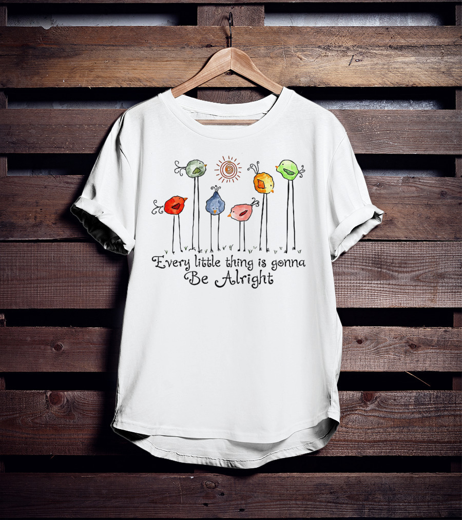 Every Little Thing Is Gonna Be Alright With Colorful Birds And Sun T-Shirt