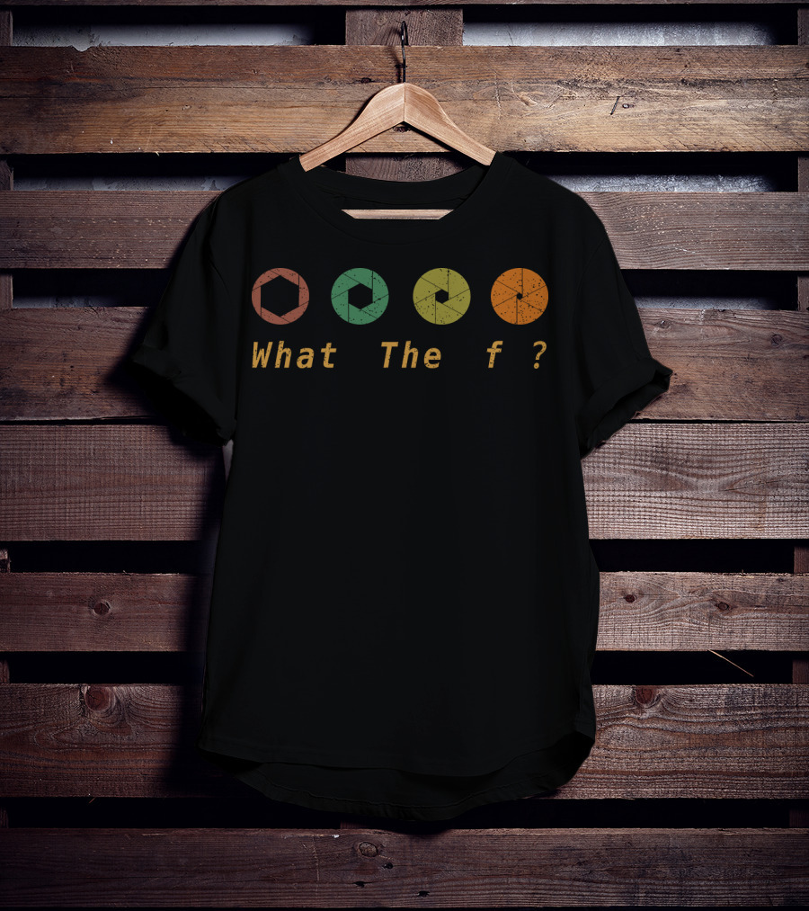 What The F Aperture Question T-Shirt