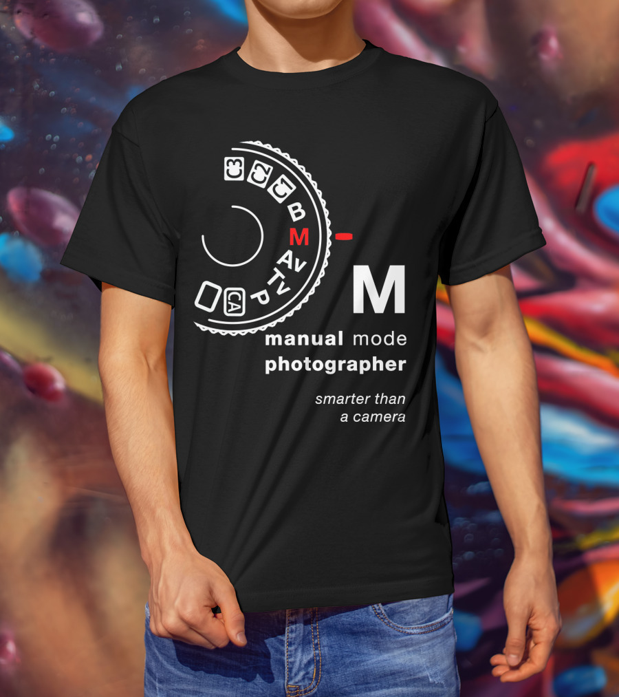 Manual Mode Photographer Smarter Than A Camera T-Shirt