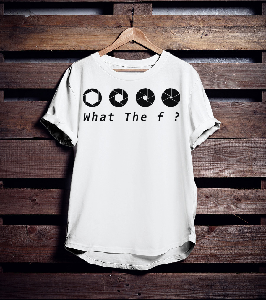 What The F ? Aperture T-Shirt