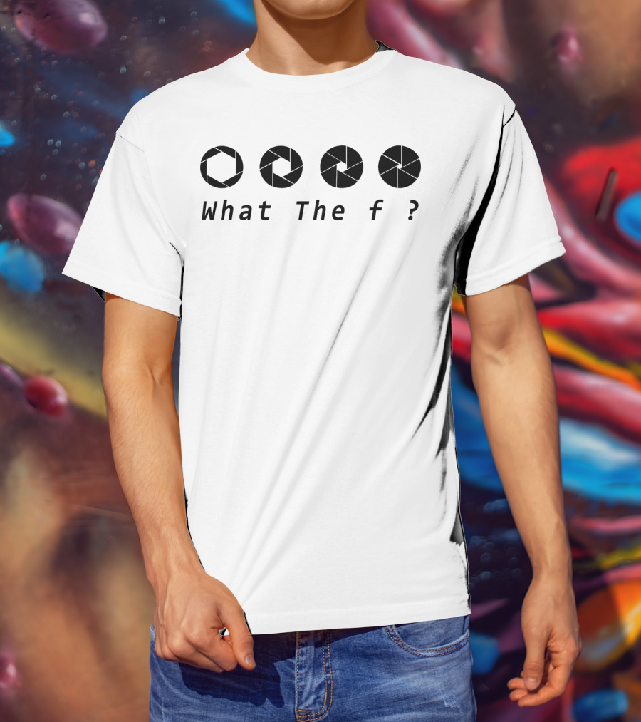 What The F ? Aperture T-Shirt
