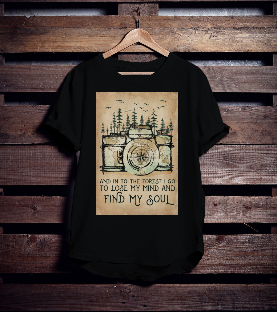And In To The Forest I Go To Lose My Mind And Find My Soul Camera Compass Forest T-Shirt