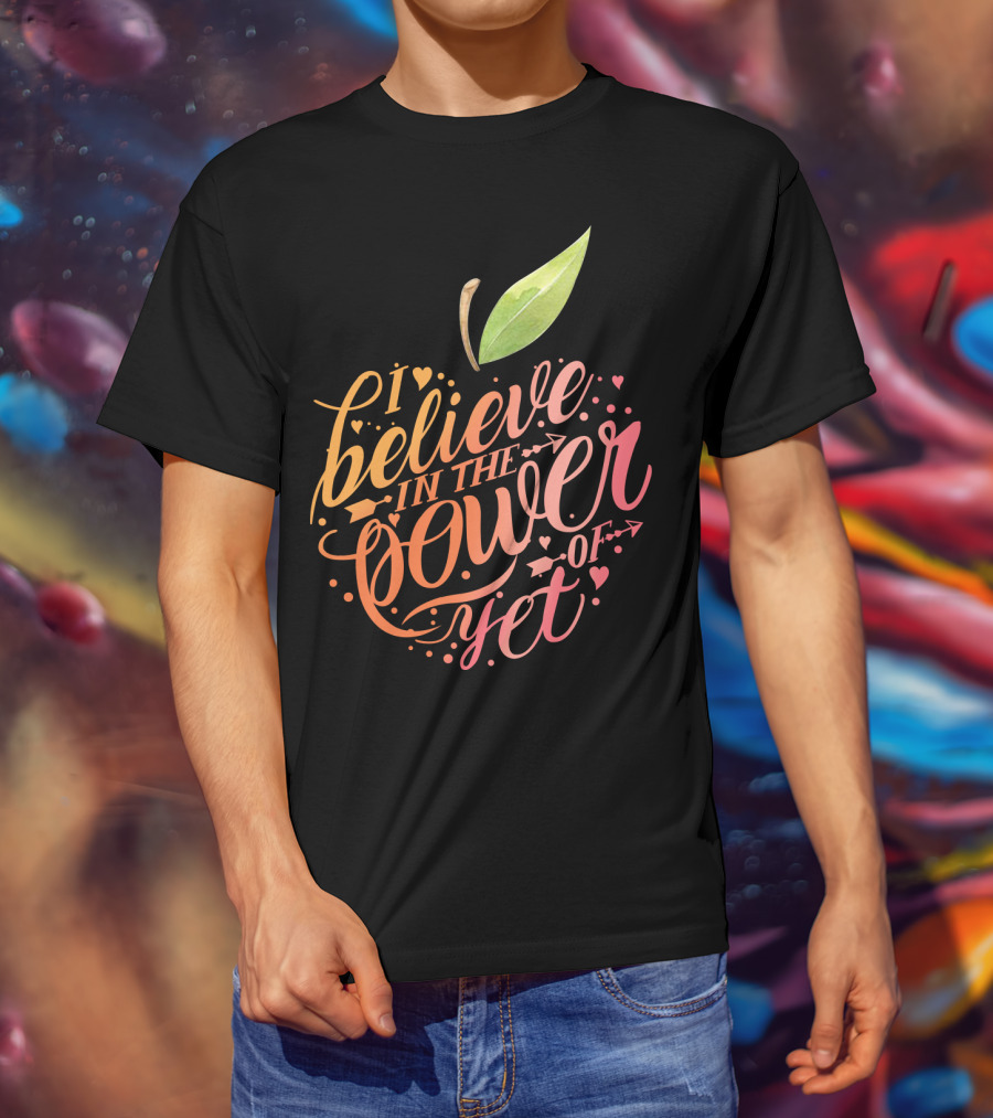 I Believe In The Power Of Yet Apple Typography With Heart Accents T-Shirt