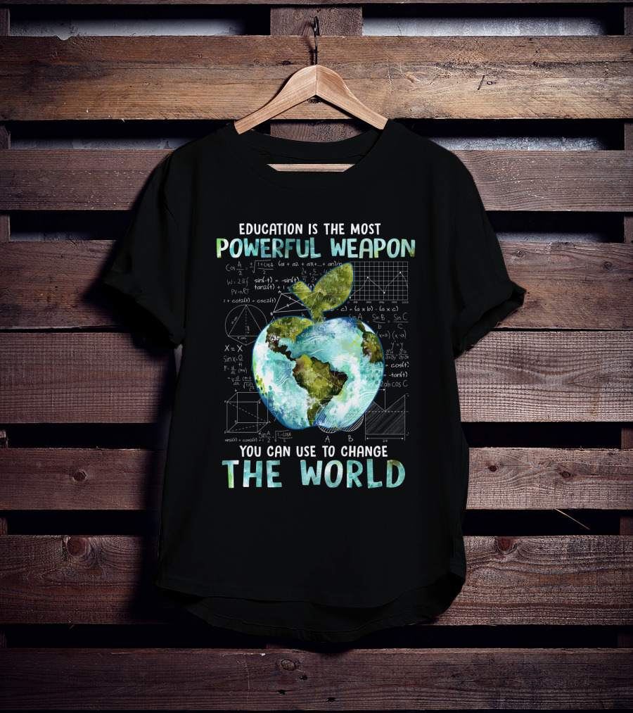 Education Is The Most Powerful Weapon You Can Use To Change The World Planet Apple Earth Math Equations T-Shirt