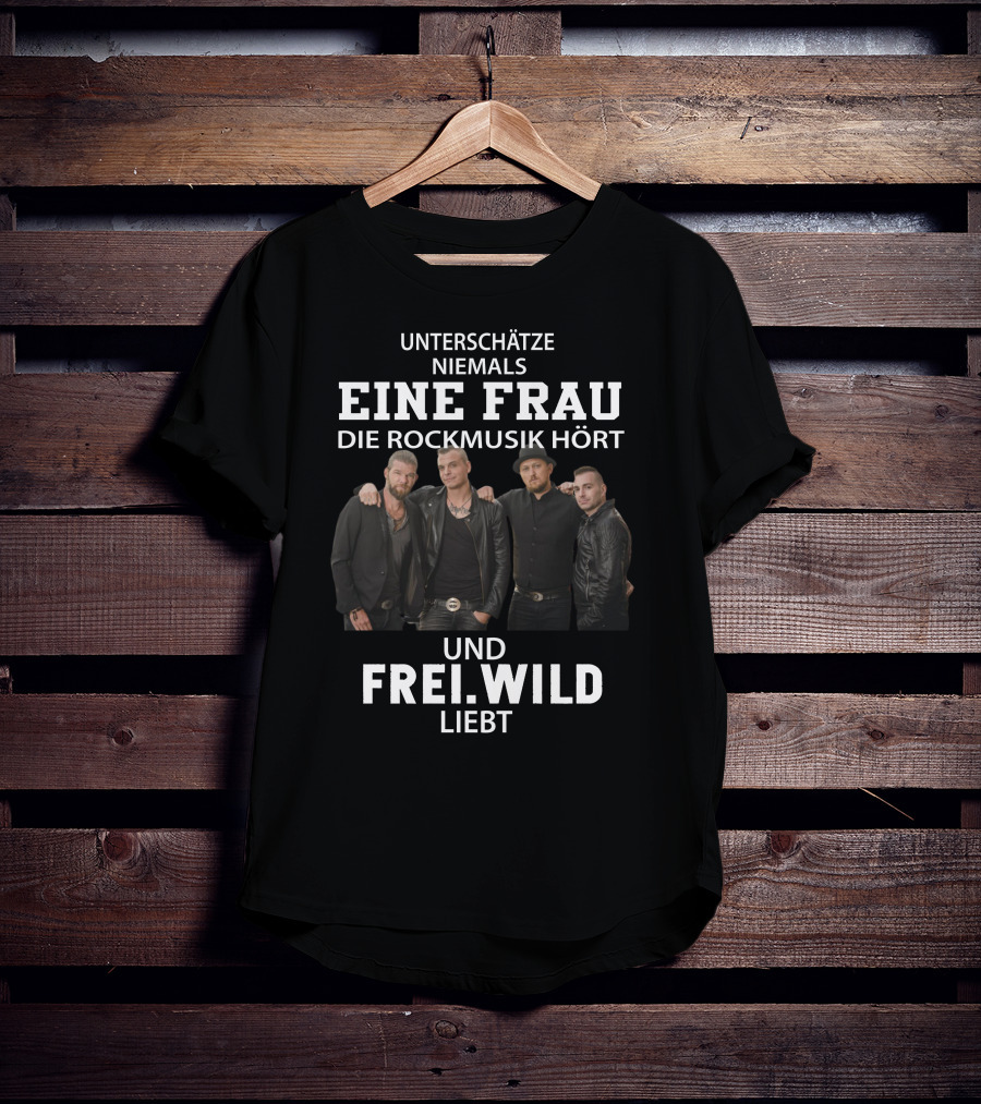 Unterschätze Niemals Eine Frau Die Rockmusik Hört Und Frei.wild Liebt T-Shirt